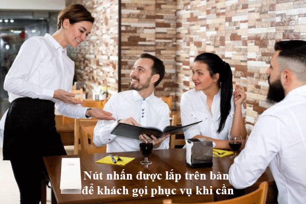 Khách hàng dùng nút nhấn gọi nhân viên phục vụ vô cùng tiện lợi